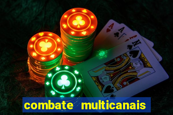 combate multicanais ao vivo